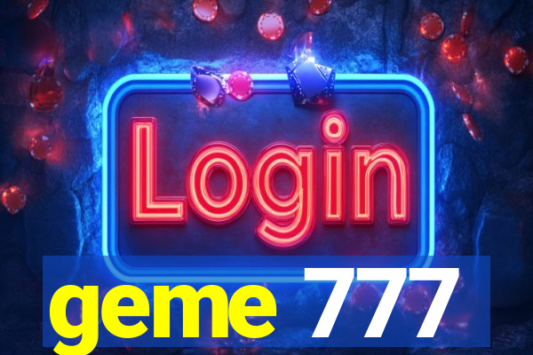 geme 777